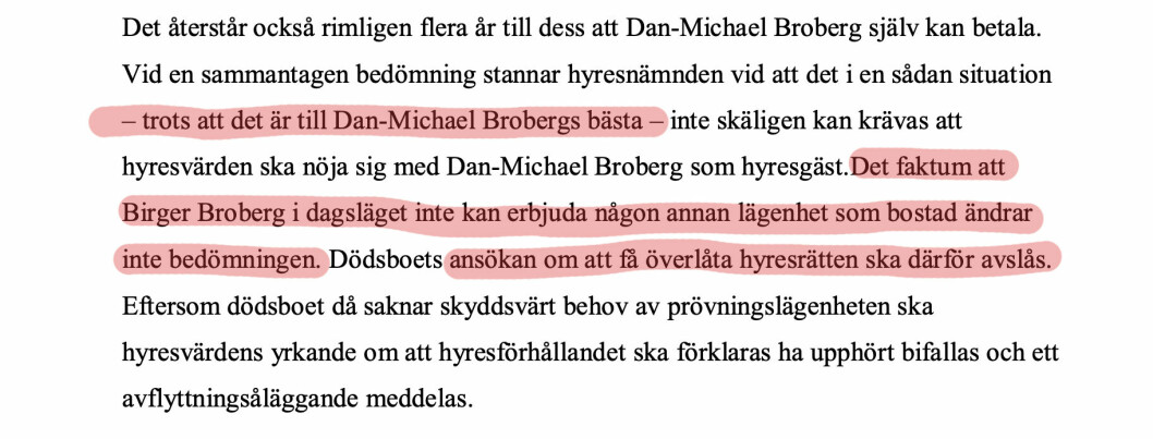 Trots att Hyresnämnden förstår att det inte är till 15-årige ”Dan Michael Brobergs bästa” avslår de ansökan om att han ska få ta över hyreskontraktet till lägenheten han vuxit upp i. Domen från Hyresnämnden.